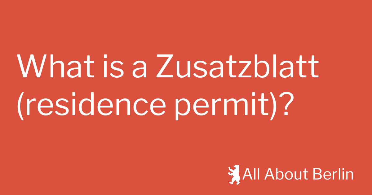 what-is-a-zusatzblatt-residence-permit-all-about-berlin